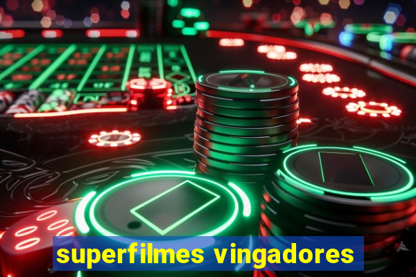 superfilmes vingadores